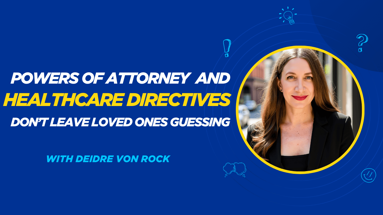 Power of Attorney & Healthcare Directives Explained